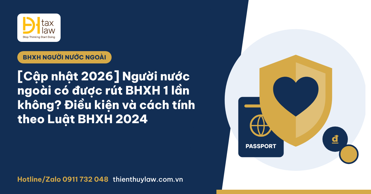 Người nước ngoài có được rút BHXH 1 lần không? Điều kiện 2026
