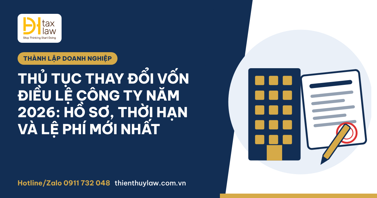 Thủ tục thay đổi vốn điều lệ công ty 2026: hồ sơ, thời hạn